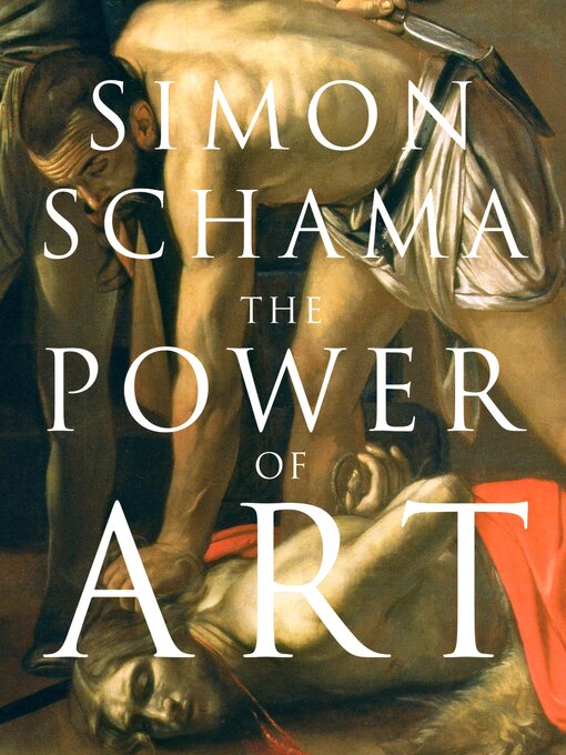 Title details for The Power of Art by Simon Schama - Available